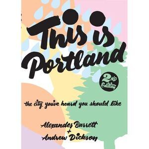 This Is Portland: The City You've Heard You Should Like -- Alexander Barrett